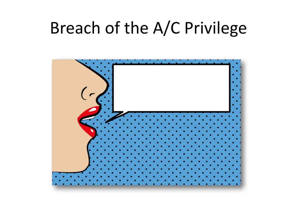 breach of the a c privilege