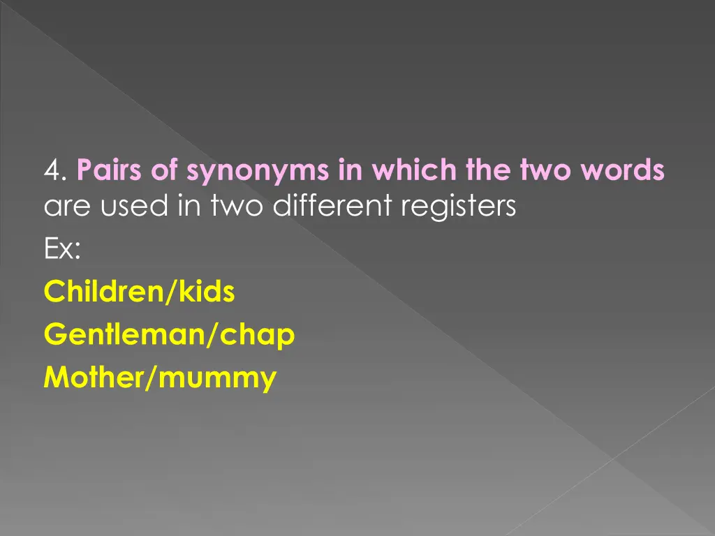 4 pairs of synonyms in which the two words