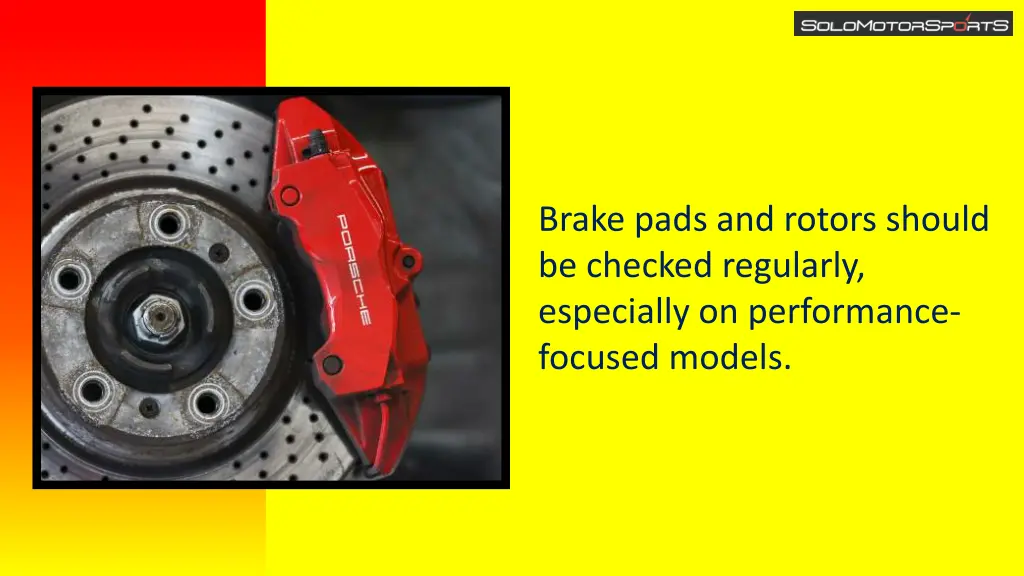 brake pads and rotors should be checked regularly