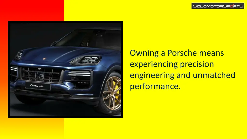 owning a porsche means experiencing precision