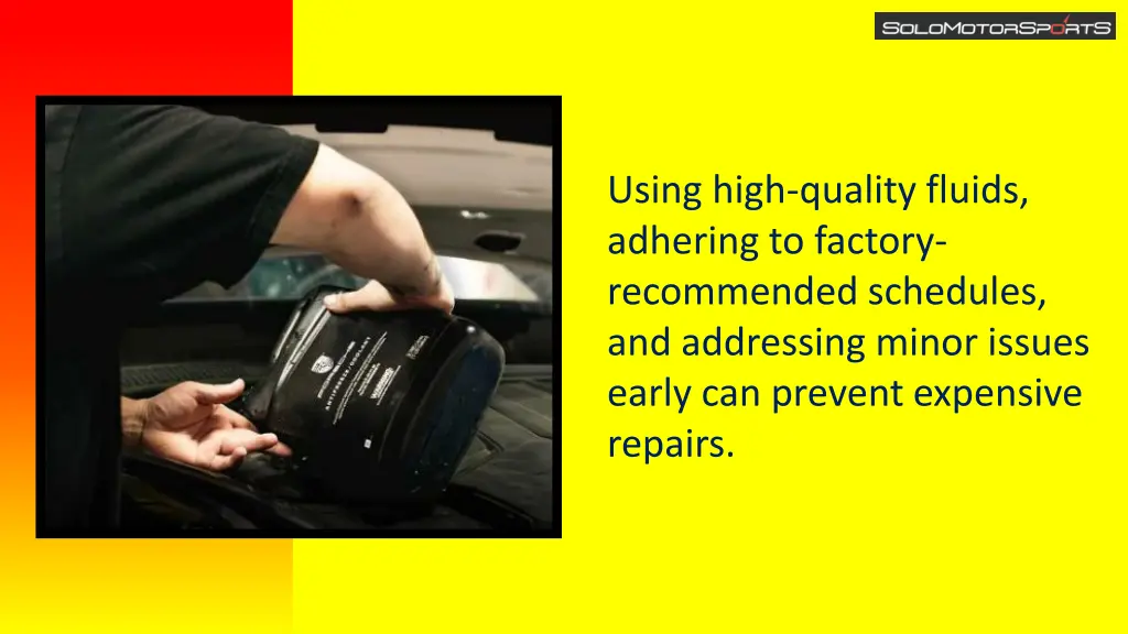 using high quality fluids adhering to factory