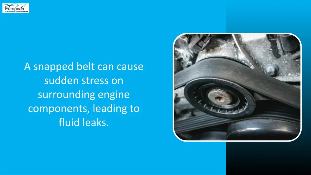 a snapped belt can cause sudden stress