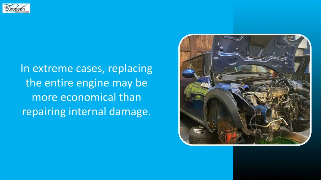 in extreme cases replacing the entire engine