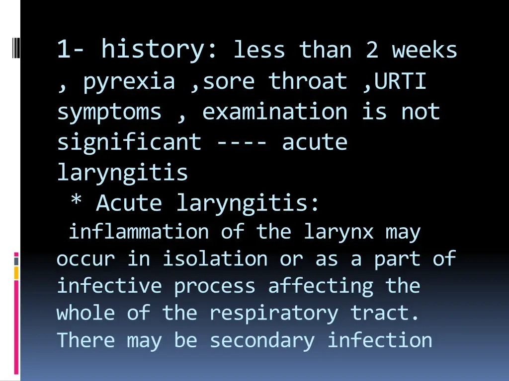 1 history less than 2 weeks pyrexia sore throat
