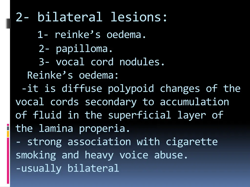 2 bilateral lesions 1 reinke s oedema 2 papilloma