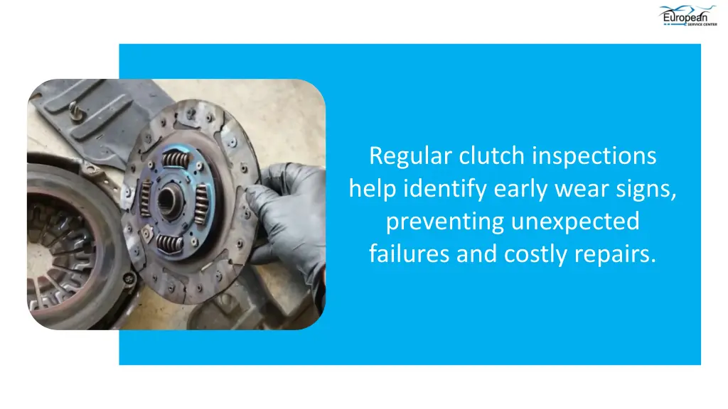 regular clutch inspections help identify early