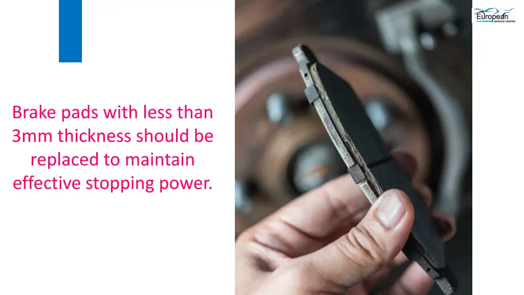 brake pads with less than 3mm thickness should