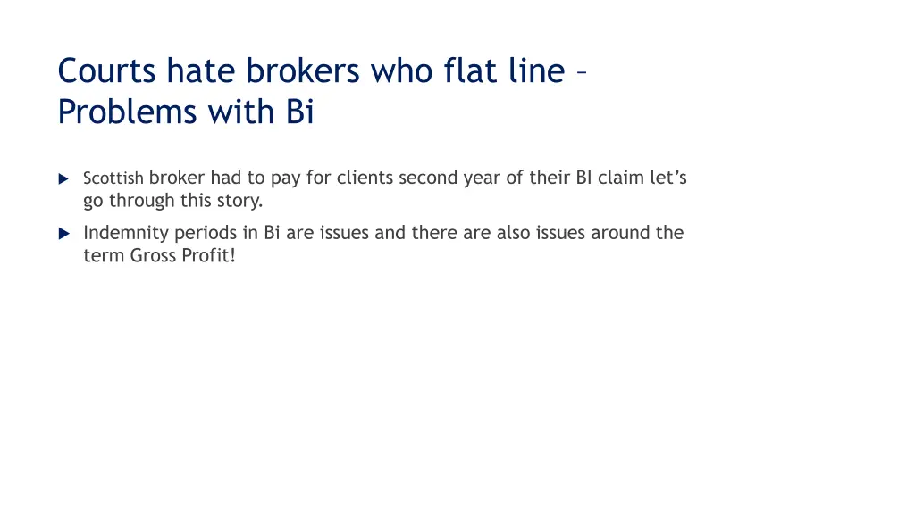 courts hate brokers who flat line problems with bi
