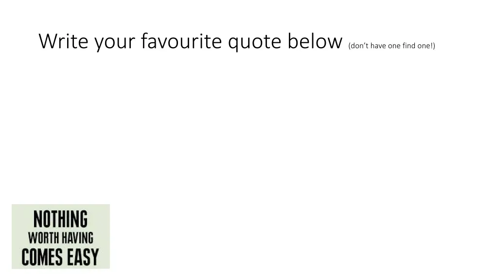 write your favourite quote below don t have
