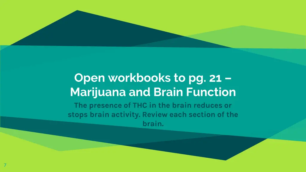 open workbooks to pg 21 marijuana and brain