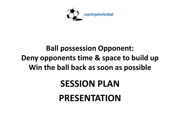 ball possession opponent deny opponents time