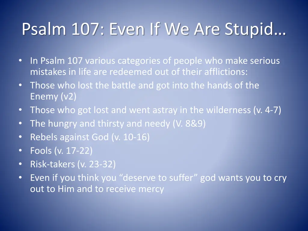 psalm 107 even if we are stupid