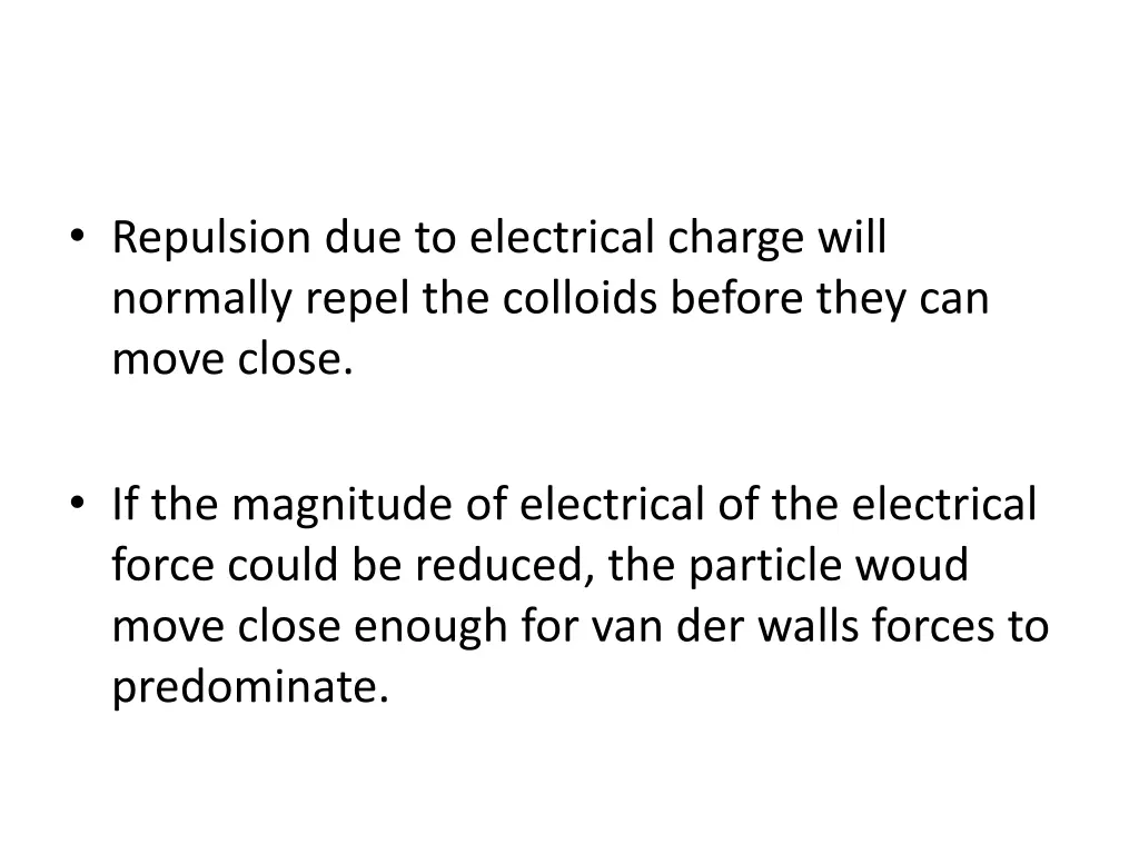 repulsion due to electrical charge will normally