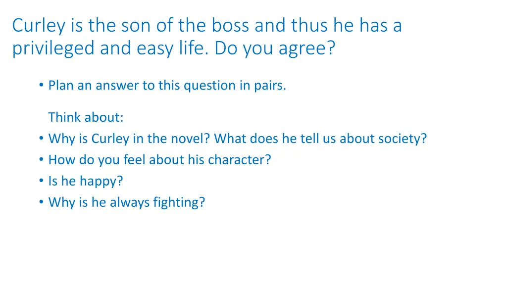 curley is the son of the boss and thus