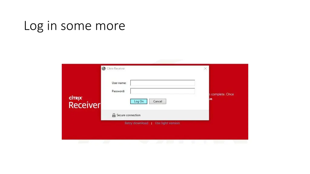 log in some more