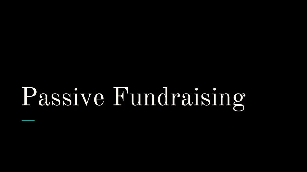 passive fundraising