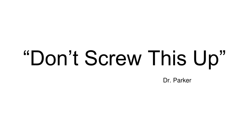 don t screw this up