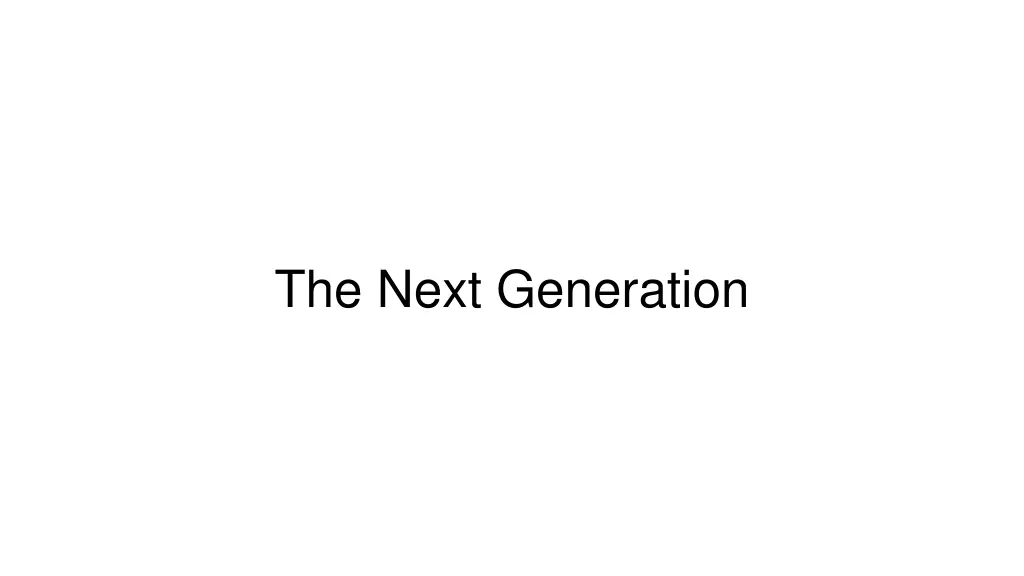 the next generation
