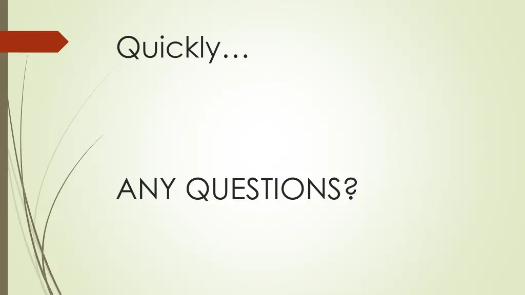 quickly