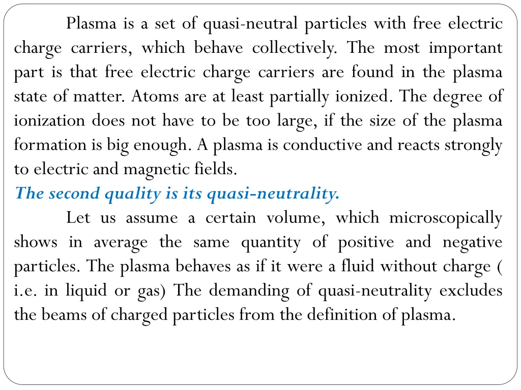 plasma is a set of quasi neutral particles with