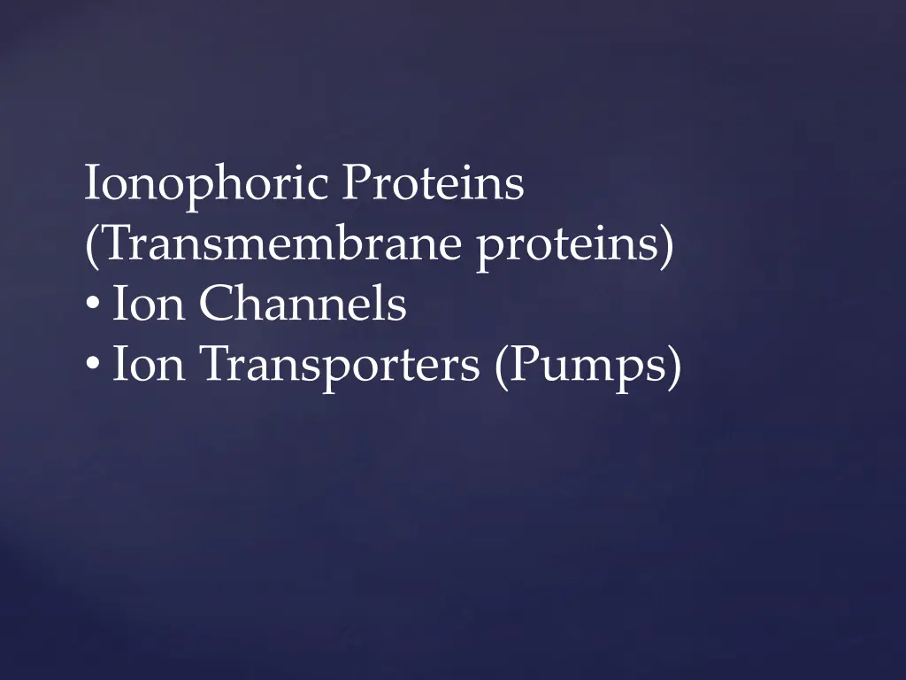 ionophoric proteins transmembrane proteins