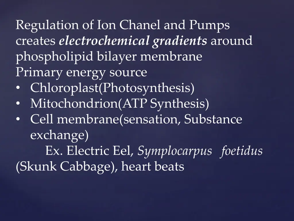 regulation of ion chanel and pumps creates