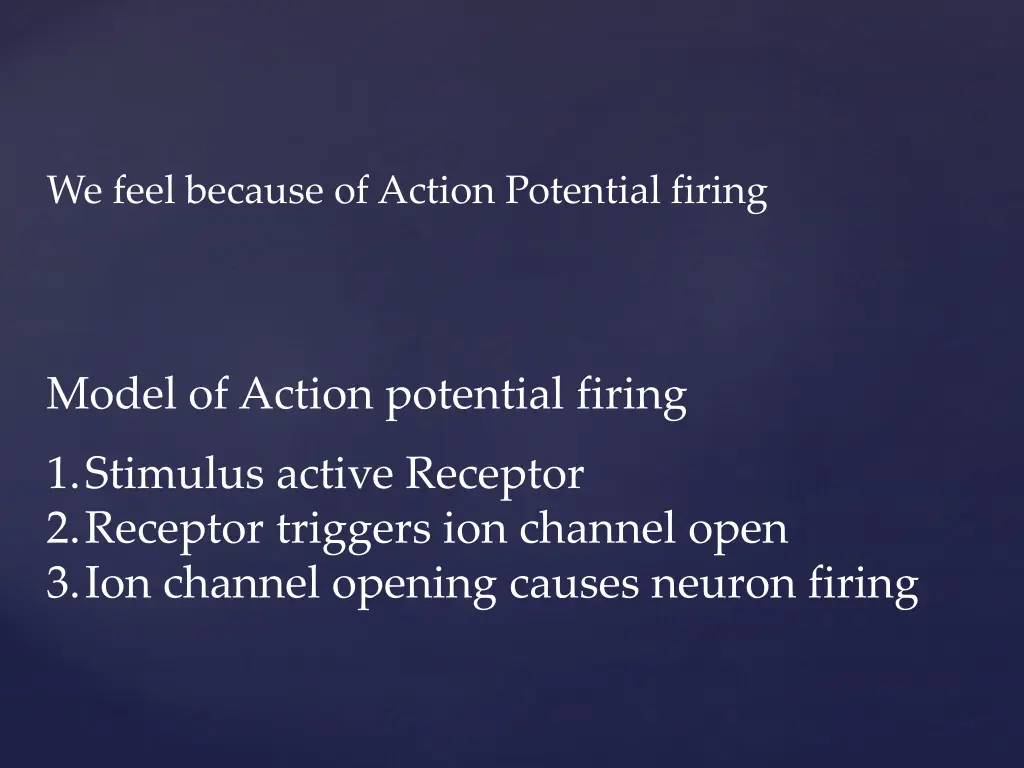 we feel because of action potential firing