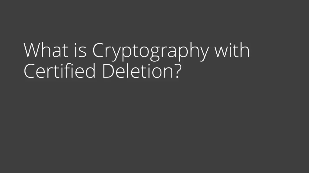 what is cryptography with certified deletion