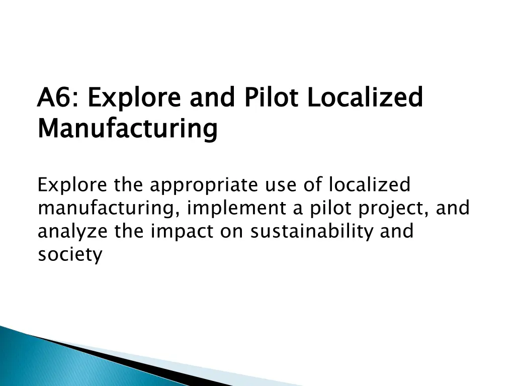 a6 explore and pilot localized manufacturing