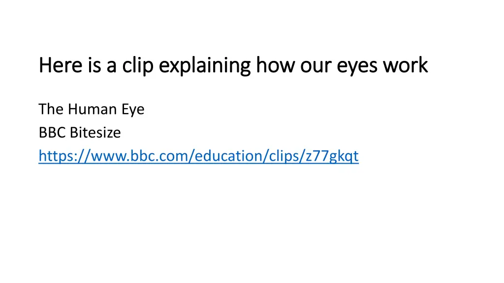 here is a clip explaining how our eyes work here