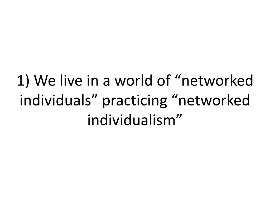 1 we live in a world of networked individuals