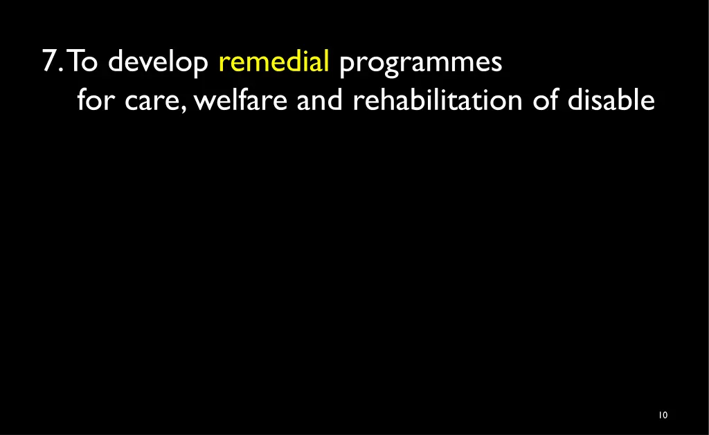 7 to develop remedial programmes for care welfare