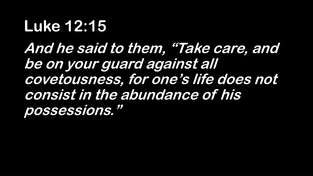 luke 12 15 and he said to them take care