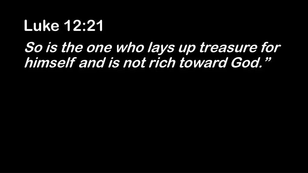 luke 12 21 so is the one who lays up treasure