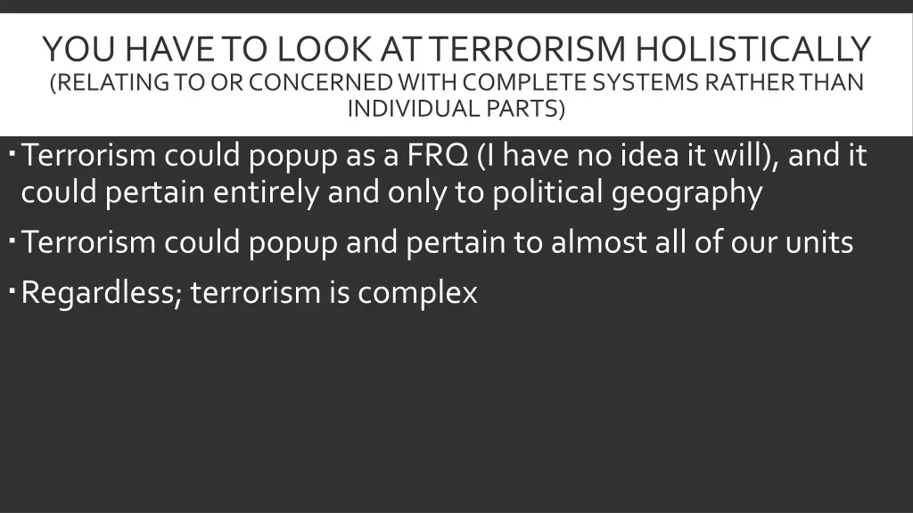 you have to look at terrorism holistically