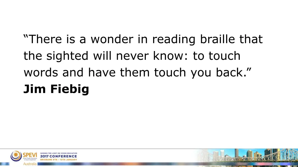 there is a wonder in reading braille that