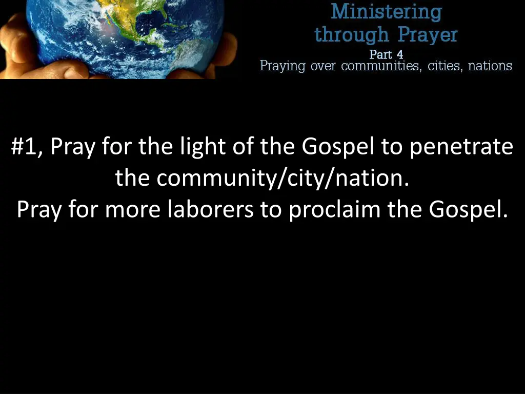 1 pray for the light of the gospel to penetrate