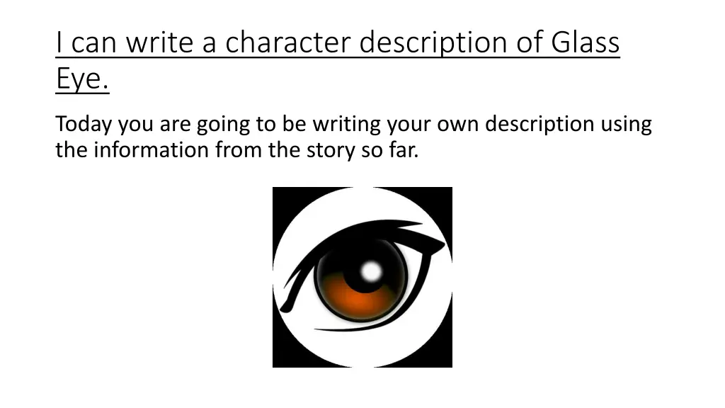i can write a character description of glass eye