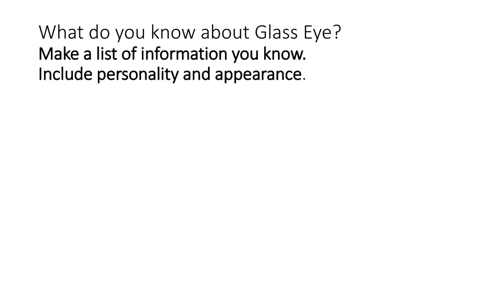 what do you know about glass eye make a list