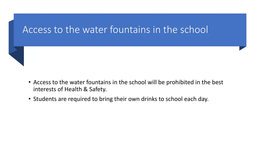 access to the water fountains in the school