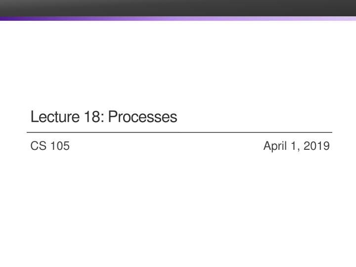 lecture 18 processes