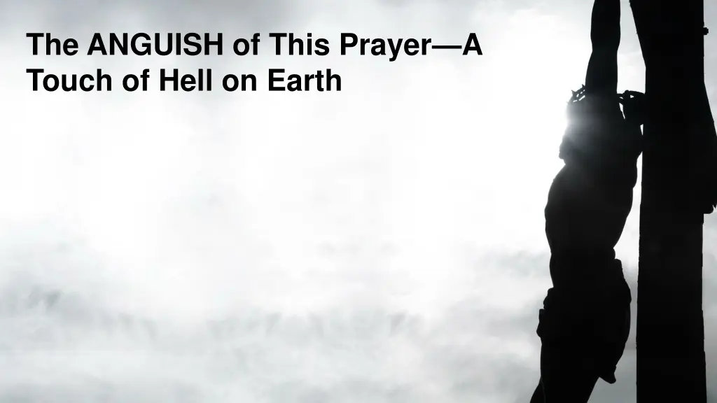 the anguish of this prayer a touch of hell