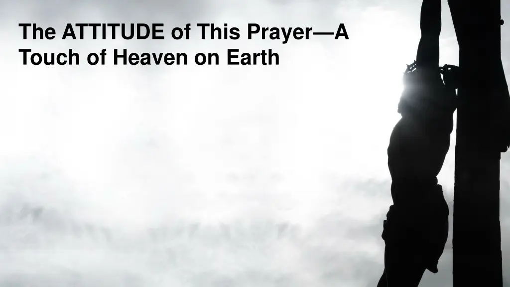 the attitude of this prayer a touch of heaven