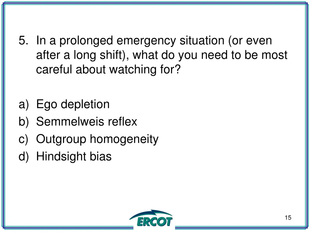 5 in a prolonged emergency situation or even