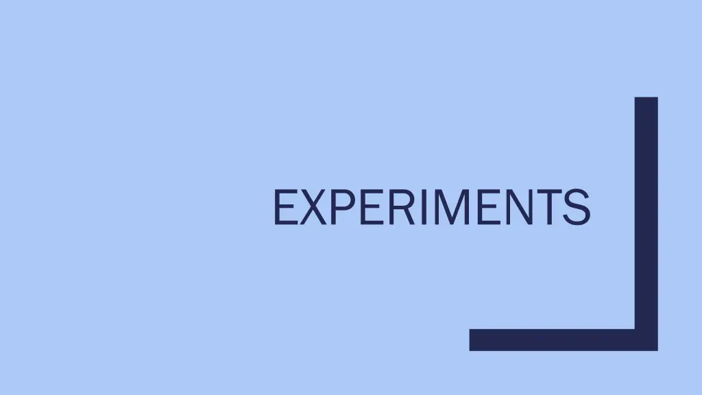experiments