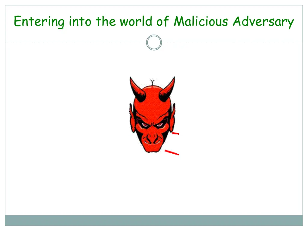 entering into the world of malicious adversary
