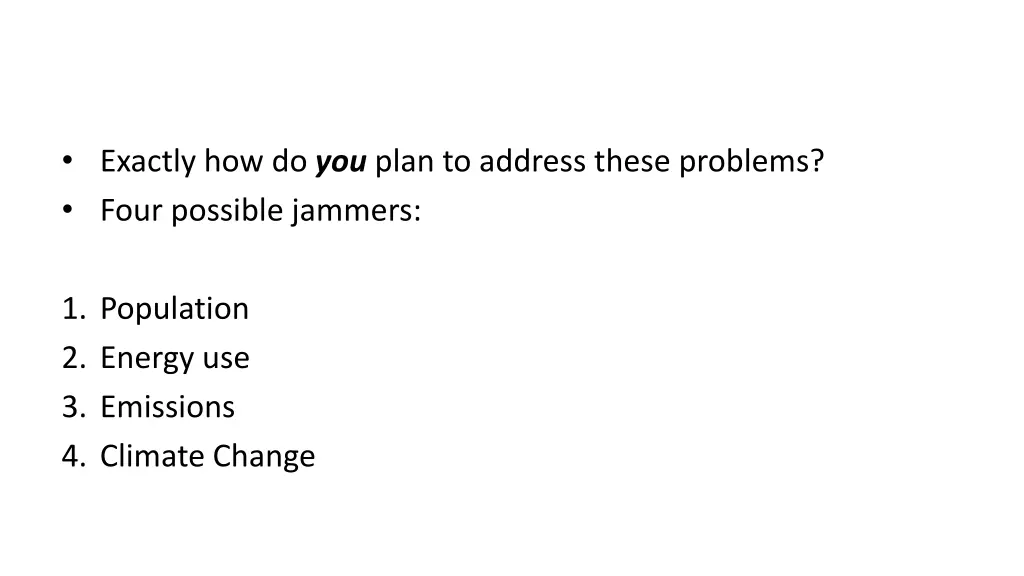 exactly how do you plan to address these problems