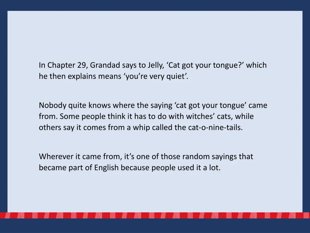in chapter 29 grandad says to jelly cat got your