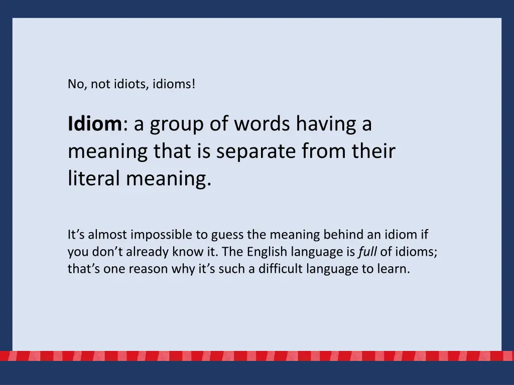 no not idiots idioms