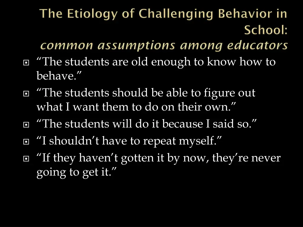 the students are old enough to know how to behave